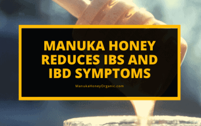 Manuka Honey Reduces IBS and IBD Symptoms