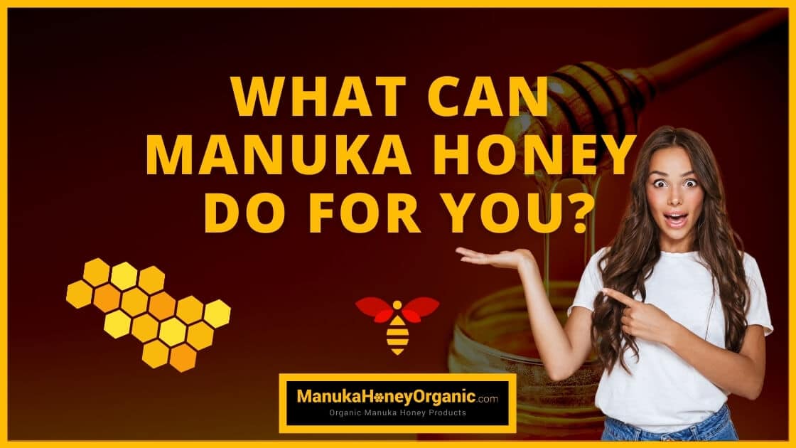 What Can Manuka Honey Do For You